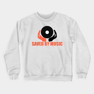 Saved by Music Crewneck Sweatshirt